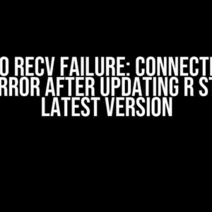 R Studio Recv failure: Connection was reset error after updating R Studio to latest version