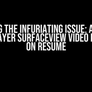 Solving the Infuriating Issue: Android MediaPlayer SurfaceView Video Restarts on Resume