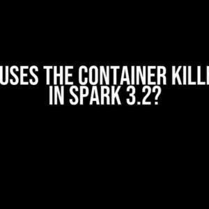 What Causes the Container Killed Error in Spark 3.2?